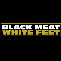 Black Meat White Feet
